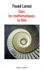 Dieu, les mathématiques, la folie - Laroui Fouad