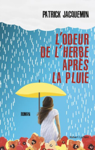 L'odeur de l'herbe après la pluie - Jacquemin Patrick
