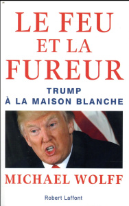 Le feu et la fureur : Trump à la Maison Blanche - Wolff Michael ; Chelley Isabelle ; Copper Nikki ;