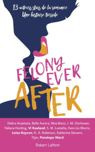 Felony ever after - Bocci Nina ; Rayven Leisa