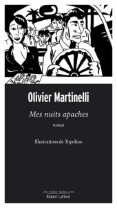 Mes nuits apaches. Suivi de la nouvelle "Film" - Martinelli Olivier