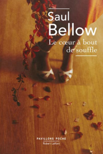 Le coeur à bout de souffle - Bellow Saul ; Robillot Henri