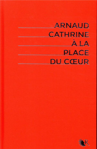 A la place du coeur Intégrale . Edition collector - Cathrine Arnaud