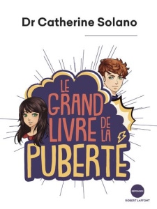 Le grand livre de la puberté - Solano Catherine
