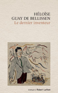 Le dernier inventeur - Guay de Bellissen Héloïse