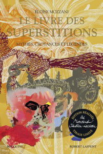 Le livre des superstitions. Mythes, croyances et légendes, Edition collector - Mozzani Eloïse