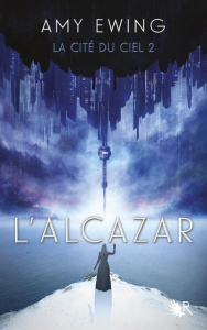 La cité du ciel Tome 2 : L'Alcazar - Ewing Amy ; Duez Magali