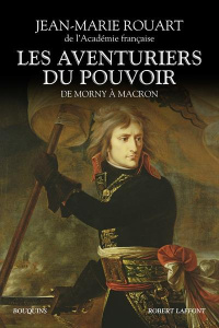 Les aventuriers du pouvoir. De Morny à Macron - Rouart Jean-Marie