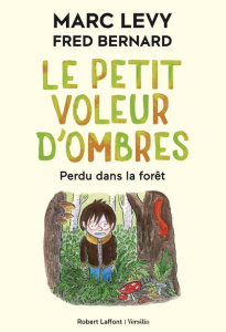 Le petit voleur d'ombres Tome 2 : Perdu dans la forêt - Levy Marc ; Bernard Fred
