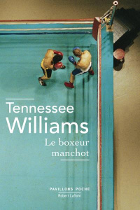 Le boxeur manchot - Williams Tennessee ; Pons Maurice