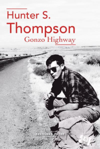 Gonzo Highway. Correspondance de Hunter S. Thompson - Thompson Hunter Stockton ; Richard Nicolas