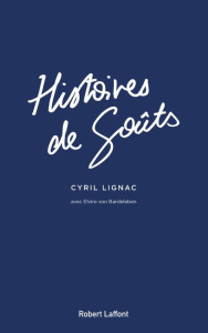 Histoires de goûts - Lignac Cyril ; Bardeleben Elvire von