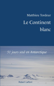 Le continent blanc - Tordeur Matthieu
