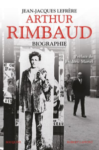 Arthur Rimbaud. Biographie - Lefrère Jean-Jacques ; Martel Frédéric