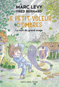 Le petit voleur d'ombres Tome 6 : La nuit du grand orage - Levy Marc ; Bernard Fred