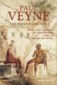 Une insolite curiosité - Veyne Paul ; Monsacré Hélène ; Ono-dit-Biot Christ