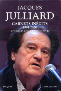 Carnets inédits. Histoire, politique, littérature - Julliard Jacques