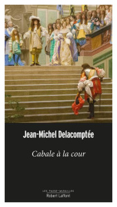 Cabale à la cour - Delacomptée Jean-Michel
