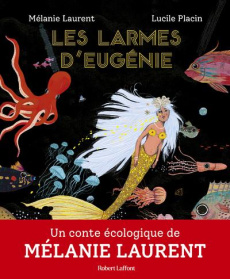 Les larmes d'Eugénie - Laurent Mélanie ; Placin Lucile