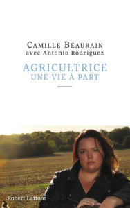 Agricultrice, une vie à part - Beaurain Camille ; Rodriguez Antonio