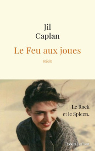 Le feu aux joues - Caplan Jil