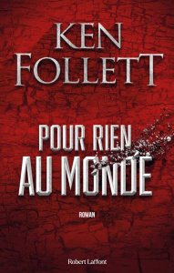 Pour rien au monde - Follett Ken ; Brèque Jean-Daniel ; Demange Odile ;