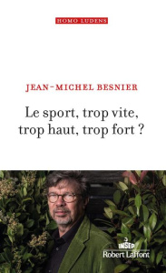 Le sport, trop vite, trop haut, trop fort ? - Besnier Jean-Michel ; L'Yvonnet François