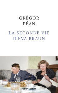 La seconde vie d'Eva Braun - Péan Grégor