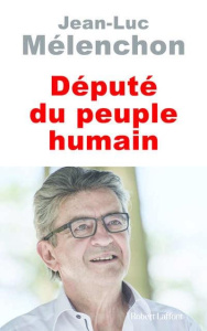 Députés du peuple humain - Mélenchon Jean-Luc