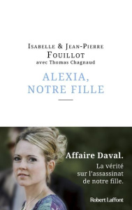 Alexia, notre fille - Fouillot Isabelle ; Fouillot Jean-Pierre ; Chagnau