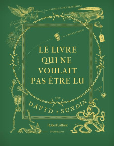 Le livre qui ne voulait pas être lu. Tome 1 - Sundin David ; Holmqvist Alexis ; Postel Anna