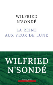 La reine aux yeux de lune - N'Sondé Wilfried