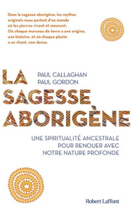 La sagesse aborigène - Callaghan Paul ; Gordon Paul ; Corre Montagu Frédé