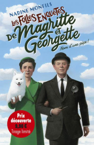 Les folles enquêtes de Magritte et Georgette : Nom d'une pipe ! Edition limitée - Monfils Nadine