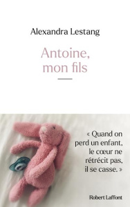 Antoine, mon fils - Lestang Alexandra