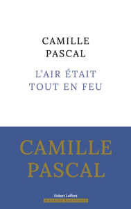 L'air était tout en feu. Ou La Conjuration de Cellamare (1718) - Pascal Camille