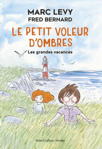 Le petit voleur d'ombres : Les grandes vacances - Levy Marc ; Bernard Fred