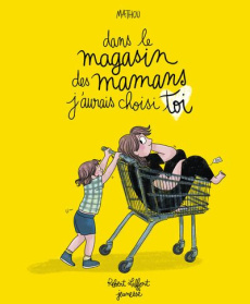 Dans le magasin des mamans j'aurais choisi toi - MATHOU