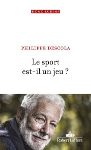 Le sport est-il un jeu ? - Descola Philippe