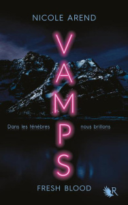 Vamps. Fresh Blood - Arend Nicole ; Le Roy Fabien