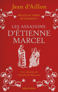 Récits du temps de Charles V : Les assassins d'Etienne Marcel - Aillon Jean d'