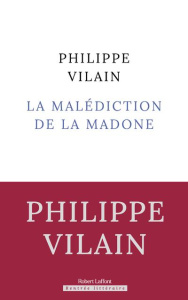 La malédiction de la Madone - Vilain Philippe