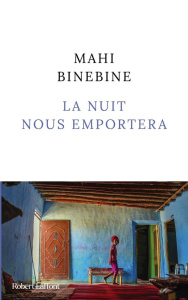 La nuit nous emportera - Binebine Mahi
