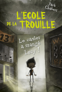 L'école de la trouille Tome 2 : Le casier a mangé Lucy ! - Chabert Jack ; Ricks Sam ; Le Roy Fabien