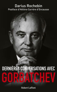 Dernières conversations avec Gorbatchev - Rochebin Darius ; Carrère d'Encausse Hélène