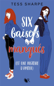 Six baisers manqués (et une histoire d'amour) - Sharpe Tess ; Duez Magali