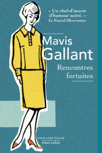 Rencontres fortuites - Gallant Mavis ; Letarte Geneviève ; Strayer Alison