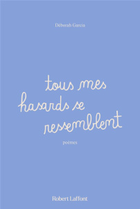 Tous mes hasards se ressemblent - Garcia Déborah