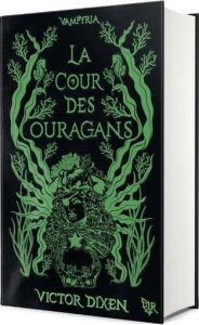 Vampyria Tome 3 : La Cour des Ouragans. Edition collector - Dixen Victor ; Beee Misty