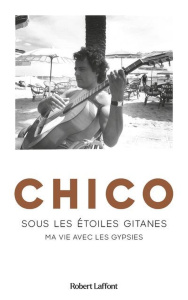 Chico. Sous les étoiles gitanes - CHICO